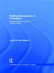 Political Economy of Transition Opportunities and Limits of Transformation,0415169461,9780415169462