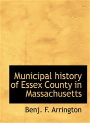 Municipal history of Essex County in Massachusetts,1115346105,9781115346108