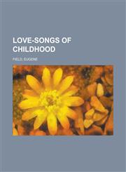 Love-Songs of Childhood,1153638541,9781153638548