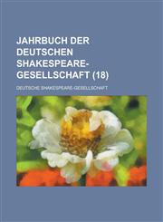 Jahrbuch Der Deutschen Shakespeare-Gesellschaft (18),123460874X,9781234608743