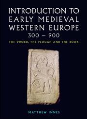 An Introduction to Early Medieval Western Europe, 400-900: The Sword, the Plough and the Book,0415215072,9780415215077