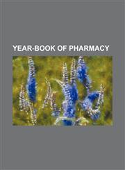 Year-Book of Pharmacy,1236655524,9781236655523