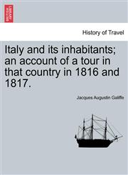 Italy and its inhabitants; an account of a tour in that country in 1816 and 1817.,1241499284,9781241499280