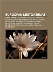 Euroopan lentoasemat Alankomaiden lentoasemat, Belgian lentoasemat, Bosnia ja Hertsegovinan lentoasemat, Bulgarian lentoasemat,1231863927,9781231863923