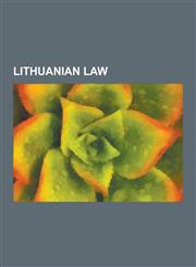 Lithuanian Law Law Enforcement in Lithuania, Law Firms of Lithuania, Legal History of Lithuania, Lithuanian Constitutional Law, Lithu,1230627200,9781230627205