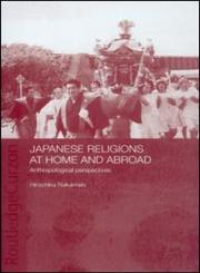 Japanese Religions at Home and Abroad Anthropological Perspectives,0700716173,9780700716173