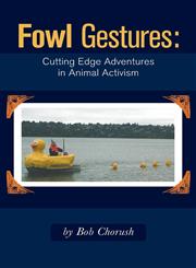 Fowl Gestures - Cutting Edge Adventures in Animal Activism,1460223160,9781460223161