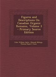 Figures and Descriptions on Canadian Organic Remains, Volume 3 - Primary Source Edition,1289960208,9781289960209