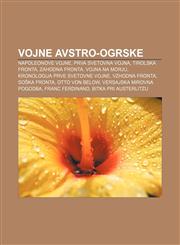 Vojne Avstro-Ogrske Napoleonove vojne, Prva svetovna vojna, Tirolska fronta, Zahodna fronta, Vojna na morju, Kronologija prve svetovne vojne,1233018736,9781233018734
