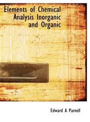 Elements of Chemical Analysis Inorganic and Organic,1113699485,9781113699480