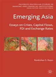 Emerging Asia Essays on Crises, Capital Flows, FDI and Exchange Rate,0230238459,9780230238459