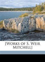 [Works of S. Weir Mitchell] Volume 8,1172372764,9781172372768