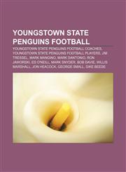Youngstown State Penguins football Youngstown State Penguins football coaches, Youngstown State Penguins football players, Jim Tressel,115798620X,9781157986201