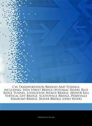 Articles On Csx Transportation Bridges And Tunnels, including 14th Street Bridge (potomac River), Blue Ridge Tunnel, Livingston Avenue Bridge, Arthur Kill Vertical Lift Bridge, Sciotoville Bridge, Perryville Railroad Bridge,1243936754,9781243936752