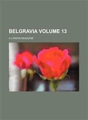 Belgravia Volume 13; a London magazine,1154322742,9781154322743
