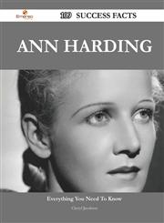 Ann Harding 109 Success Facts - Everything You Need to Know about Ann Harding,1488561796,9781488561795