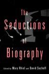 The Seductions of Biography,0415910900,9780415910903