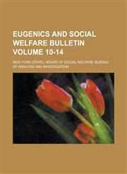 Eugenics and Social Welfare Bulletin Volume 10-14,1230002308,9781230002309