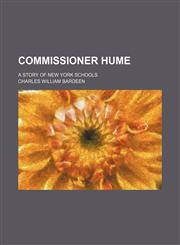Commissioner Hume; A Story of New York Schools,1150742593,9781150742590