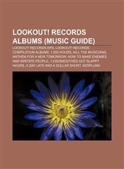 Lookout! Records albums (Music Guide) Lookout! Records EPs, Lookout! Records compilation albums, 1,000 Hours, Kill the Musicians,1155218817,9781155218816