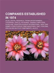 Companies established in 1974 Zilog, Digital Research, Troma Entertainment, Lifespring, ORACLE, Petronas, Tandem Computers, Glencore,1156427770,9781156427774
