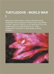 Turtledove - World War I Battles of World War I, Curious Notions, Ils ne passeront pas, Soldiers of World War I, Southern Victory, Uncle Alf, Battle of Jutland, Battle of the Somme, Battle of Verdun, Battle of Ypres, Ludendorff Offensive,123480736X,9781234807368