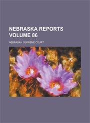 Nebraska Reports Volume 86,1234206625,9781234206628