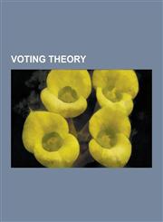 Voting Theory Anti-Voting, Apportionment (Politics), Apportionment Paradox, Arrow's Impossibility Theorem, Banzhaf Power Index, Calc,1230605908,9781230605906