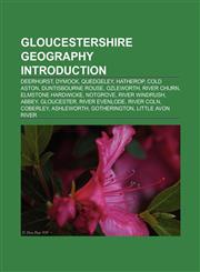 Gloucestershire geography Introduction Deerhurst, Dymock, Hatherop, Duntisbourne Rouse, Cold Aston, Ozleworth, River Churn, Freeminer,115703568X,9781157035688