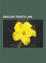 English Trusts Law Beneficiary Principle, Charitable Trusts in English Law, Charities ACT 2006, Constructive Trusts in English Law, Creat,1230596224,9781230596228