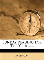 Sunday Reading For The Young...,1276610726,9781276610728