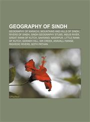 Geography of Sindh Geography of Karachi, Mountains and hills of Sindh, Rivers of Sindh, Sindh geography stubs, Indus River,115648247X,9781156482476