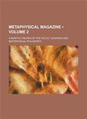 Metaphysical Magazine (Volume 2); A Monthly Review of the Occult Sciences and Metaphysical Philosophy,1154084701,9781154084702