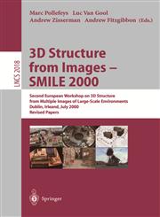 3D Structure from Images - Smile 2000 Second European Workshop on 3D Structure from Multiple Images of Large-Scale Environments Dublin, Ireland, July,3540418458,9783540418450