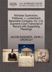 Nicholas Guarracino, Petitioner, v. Luckenbach Steamship Company, Inc. U.S. Supreme Court Transcript of Record with Supporting Pleadings,1270473654,9781270473657