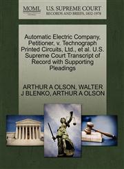 Automatic Electric Company, Petitioner, v. Technograph Printed Circuits, Ltd., et al. U.S. Supreme Court Transcript of Record with Supporting Pleadings,1270519778,9781270519775