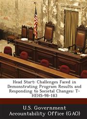 Head Start Challenges Faced in Demonstrating Program Results and Responding to Societal Changes: T-Hehs-98-183,128718037X,9781287180371
