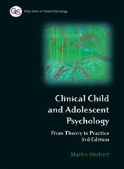 Clinical Child and Adolescent Psychology: From Theory to Practice (Wiley Series in Clinical Psychology),0470012579,9780470012574