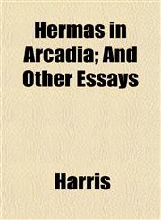 Hermas in Arcadia; And Other Essays,1152288873,9781152288874