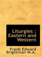 Liturgies Eastern and Western,1116799626,9781116799620