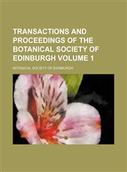 Transactions and proceedings of the Botanical Society of Edinburgh Volume 1,1153189275,9781153189279