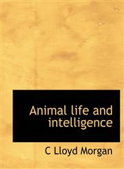 Animal life and intelligence,1140169203,9781140169208