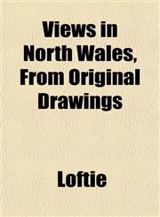 Views in North Wales, From Original Drawings,1153199130,9781153199131
