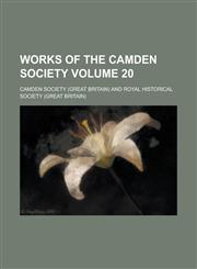 Works of the Camden Society Volume 20,1236824539,9781236824530