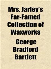 Mrs. Jarley's Far-Famed Collection of Waxworks,1152427644,9781152427648