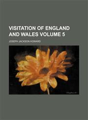 Visitation of England and Wales Volume 5,1153200414,9781153200417
