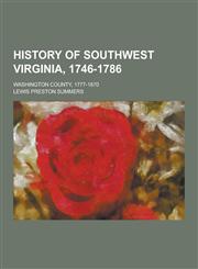 History of Southwest Virginia, 1746-1786; Washington County, 1777-1870,1230411879,9781230411873