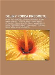 Dejiny Pod a Predmetu Dejiny Architektury, Dejiny Astronomie, Dejiny Divadla, Dejiny Filozofie, Dejiny Hudby, Dejiny Literatury,1233386867,9781233386864