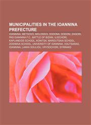 Municipalities in the Ioannina Prefecture Ioannina, Metsovo, Molossoi, Dodona, Dodoni, Zagori, PAS Giannina F.C., Battle of Bizani, Iliochori,1233074180,9781233074181