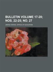 Bulletin Volume 17-20; nos. 22-25; no. 27,1234198630,9781234198633